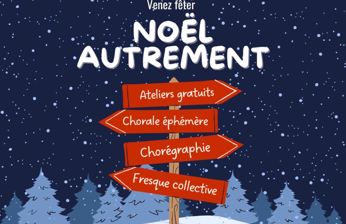 Affiche de l’évènement : des panneaux d’orientation au milieu d’une fôret alors que la neige tombe. Titre : Venez fêter Noël autrement. Panneau 1 : atelier gratuit. 2 : chorale éphémère. 3 : chorégraphie. et 4 : fresque collective.